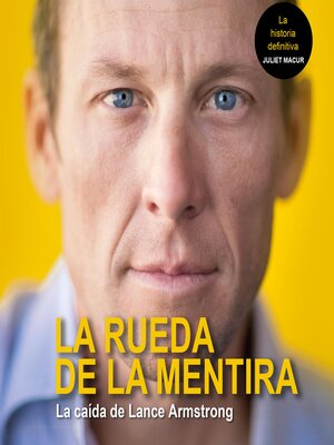 cover image of La rueda de la mentira. La caída de Lance Amstrong